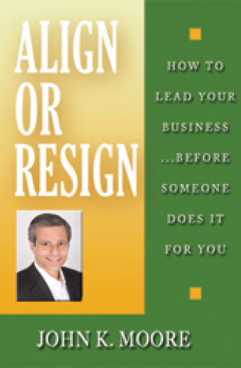 Align or Resign: How To Lead Your Business ... Before Someone Does It For You