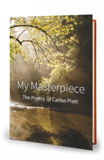 My Masterpiece: The Poems of Carlos Piatt